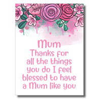 Blessed To Have a Mum Like You Card